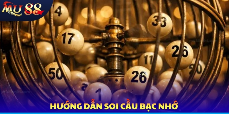Hướng dẫn soi cầu bạc nhớ