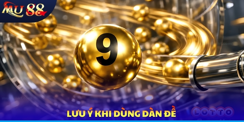 Lưu ý khi dùng dàn đề