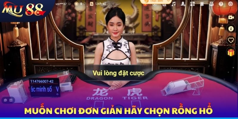 Muốn chơi đơn giản hãy chọn Rồng Hổ