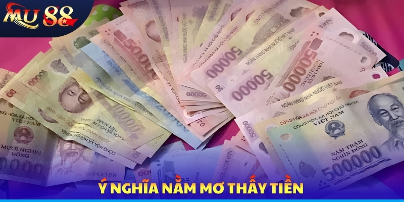 Ý nghĩa nằm mơ thấy tiền